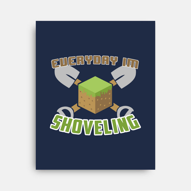 Everyday I'm Shoveling-none stretched canvas-thehookshot