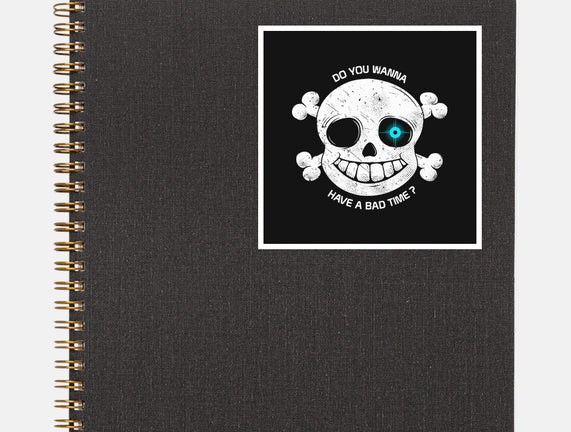 Do You Wanna Have a Bad Time?