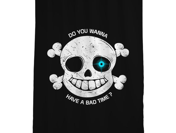 Do You Wanna Have a Bad Time?