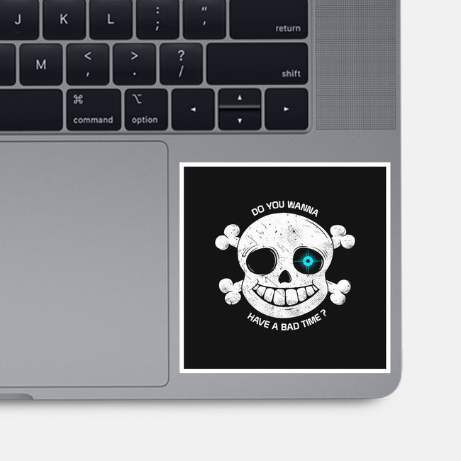 Do You Wanna Have a Bad Time?-none glossy sticker-ducfrench