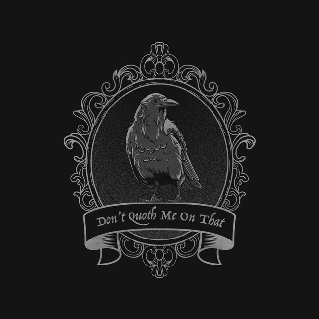 Don't Quoth Me On That-none stretched canvas-Beware_1984