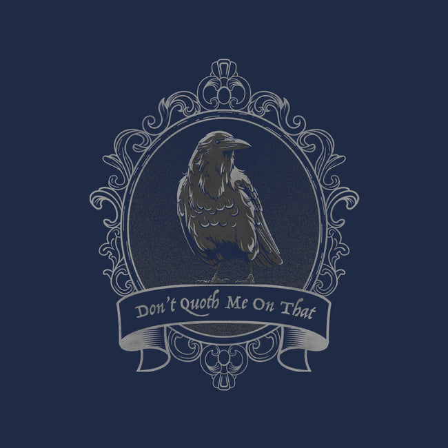 Don't Quoth Me On That-none stretched canvas-Beware_1984