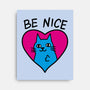 BE NICE-none stretched canvas-hislla