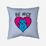 BE NICE-none removable cover w insert throw pillow-hislla