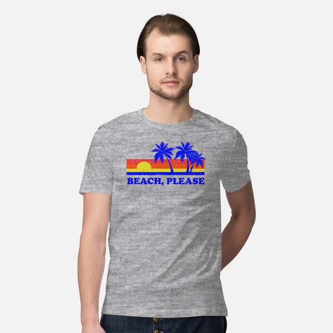 Beach, Please-mens premium tee-dumbshirts