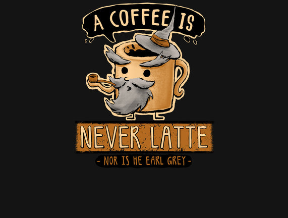 A Coffee is Never Latte