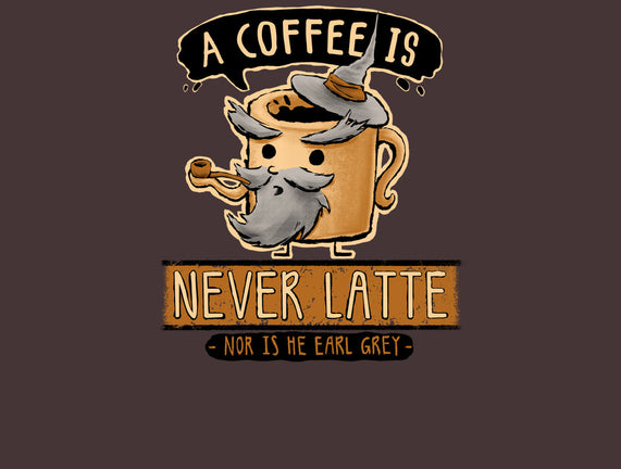 A Coffee is Never Latte