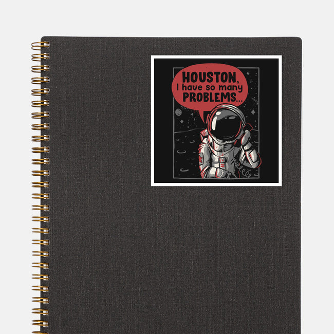 Houston, I Have So Many Problems-none glossy sticker-eduely