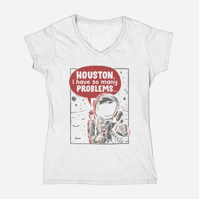 Houston, I Have So Many Problems-womens v-neck tee-eduely