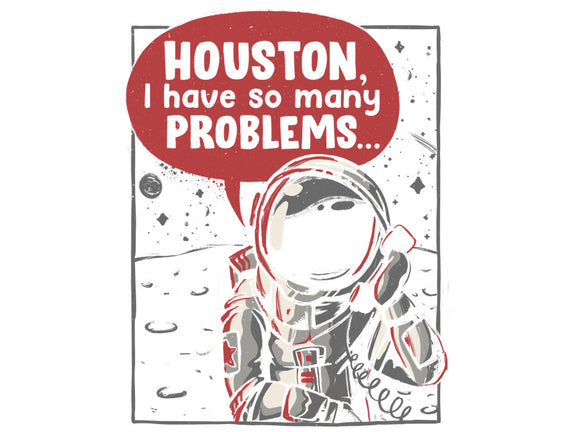 Houston, I Have So Many Problems