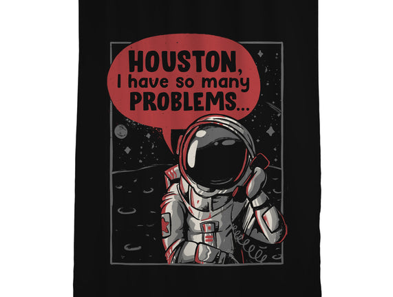 Houston, I Have So Many Problems