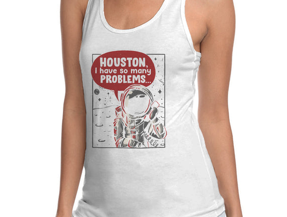 Houston, I Have So Many Problems