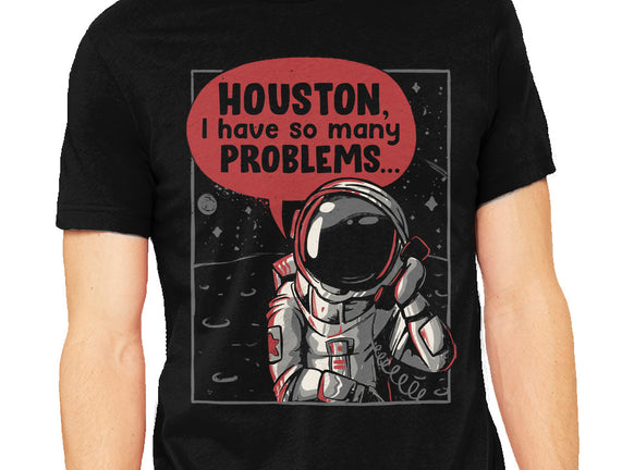 Houston, I Have So Many Problems