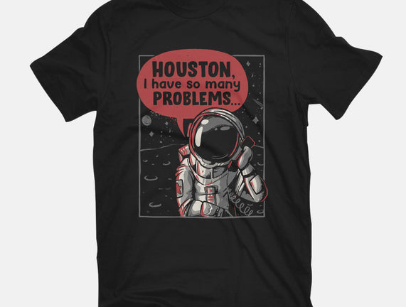 Houston, I Have So Many Problems
