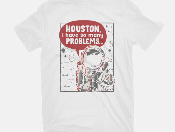 Houston, I Have So Many Problems