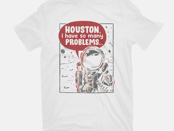 Houston, I Have So Many Problems