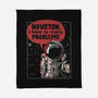 Houston, I Have So Many Problems-none fleece blanket-eduely