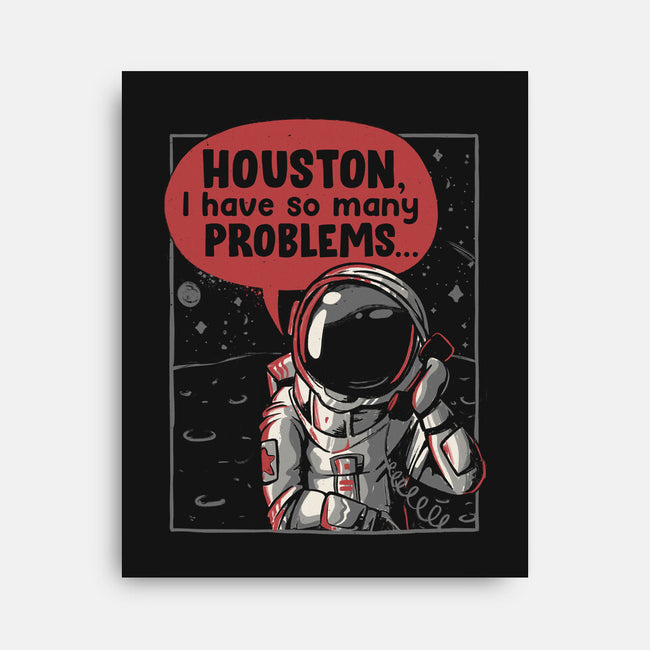 Houston, I Have So Many Problems-none stretched canvas-eduely