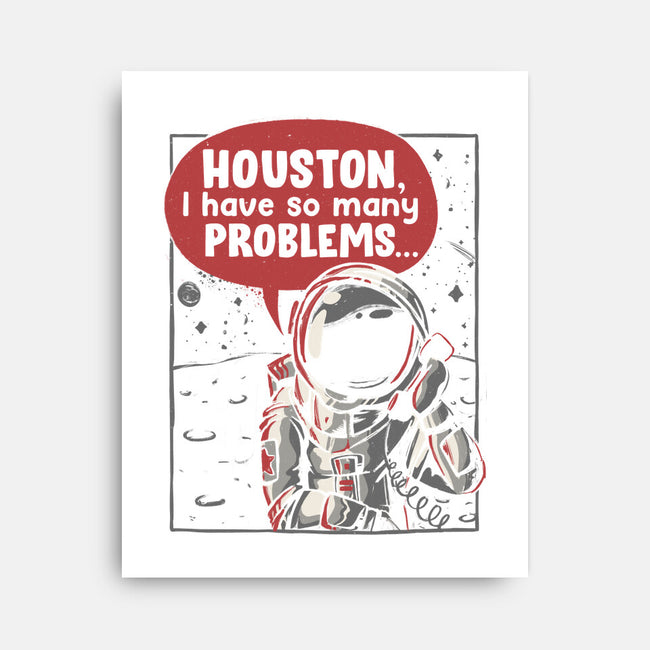 Houston, I Have So Many Problems-none stretched canvas-eduely