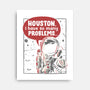 Houston, I Have So Many Problems-none stretched canvas-eduely