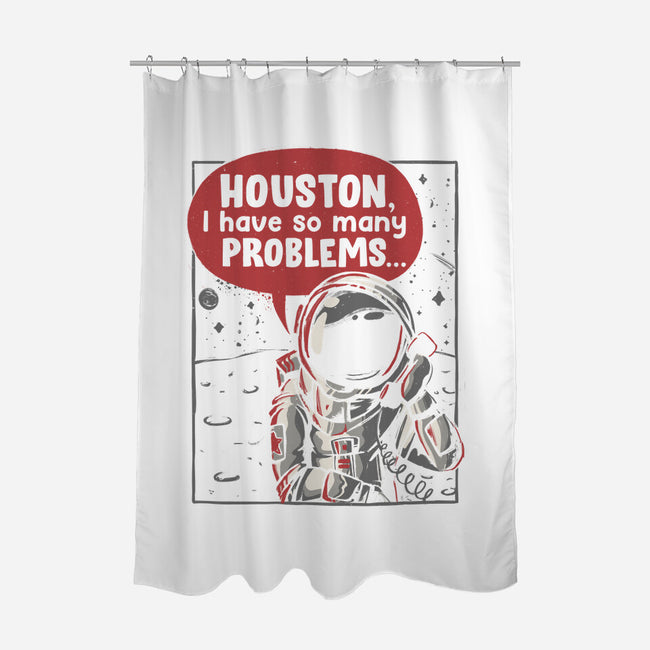 Houston, I Have So Many Problems-none polyester shower curtain-eduely
