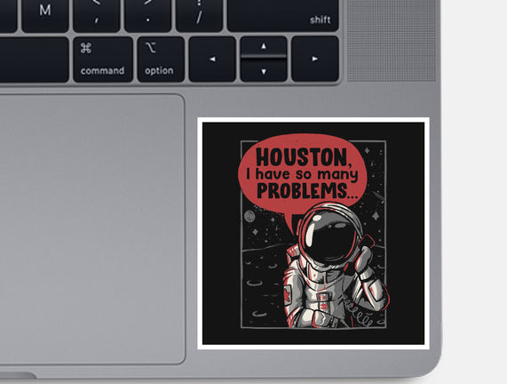 Houston, I Have So Many Problems