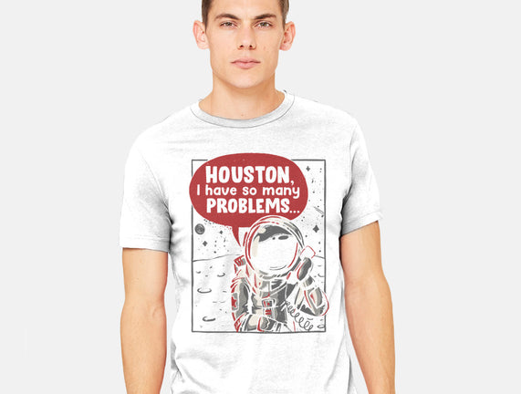 Houston, I Have So Many Problems
