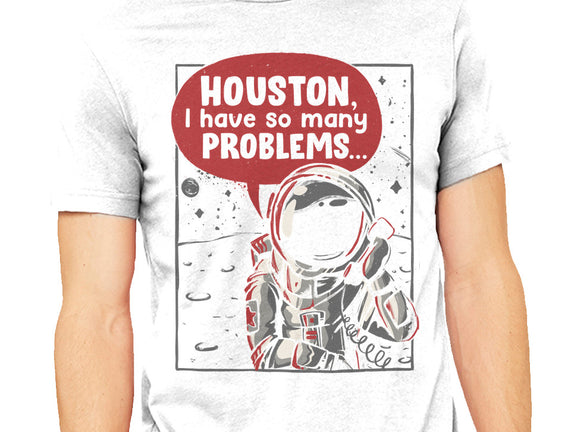 Houston, I Have So Many Problems