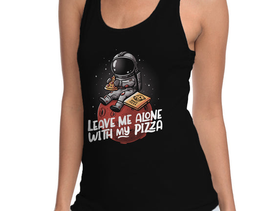 Leave Me Alone With My Pizza