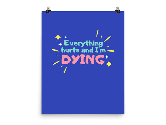 Everything Hurts & I'm Dying