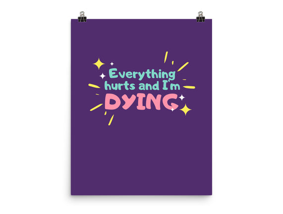 Everything Hurts & I'm Dying