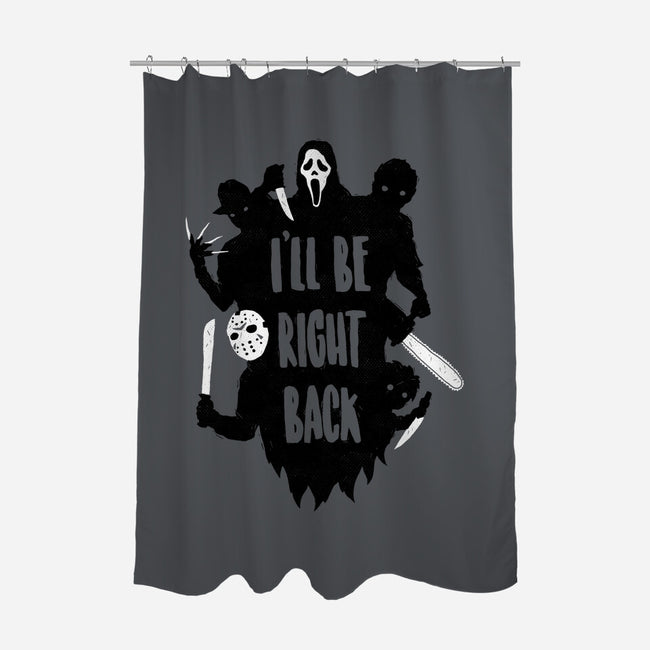 I'll Be Right Back-none polyester shower curtain-DinoMike