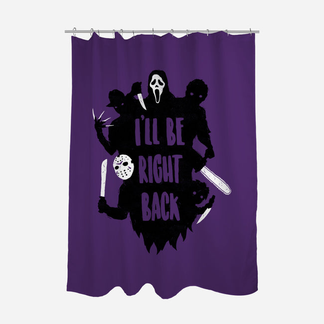 I'll Be Right Back-none polyester shower curtain-DinoMike