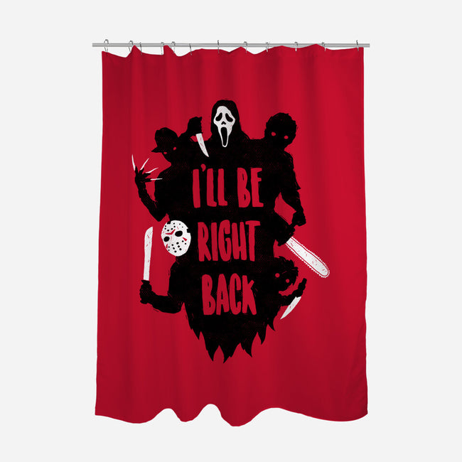 I'll Be Right Back-none polyester shower curtain-DinoMike