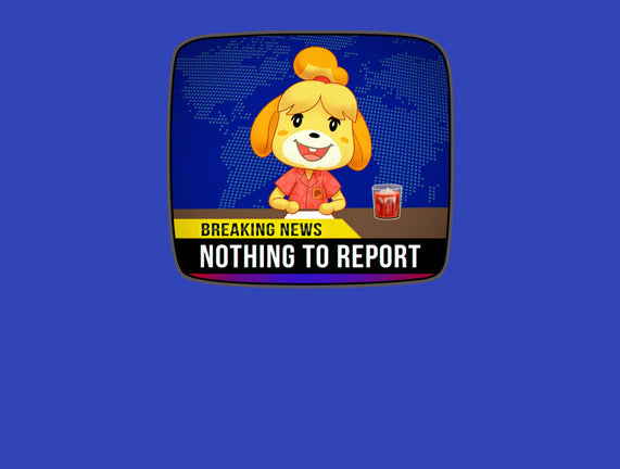 Nothing to Report