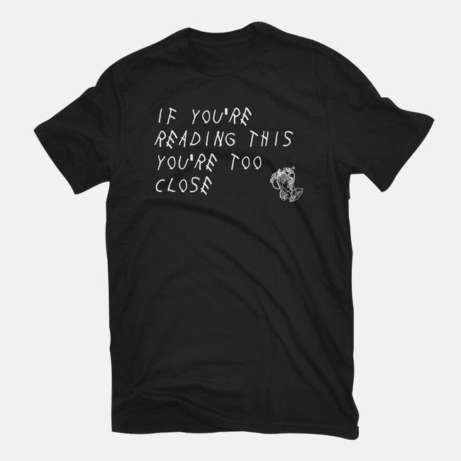 Too Close-unisex basic tee-TeeFury