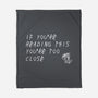 Too Close-none fleece blanket-TeeFury