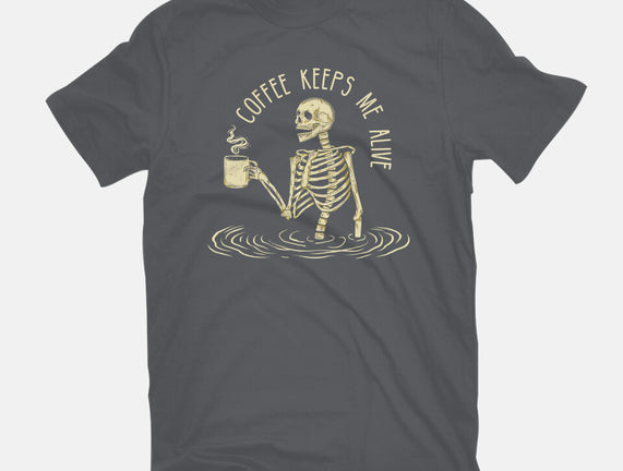 Coffee Keeps Me Alive
