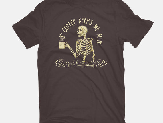 Coffee Keeps Me Alive