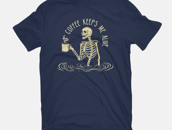 Coffee Keeps Me Alive