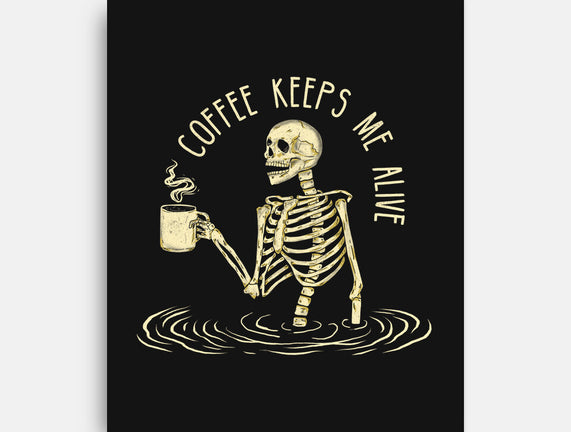 Coffee Keeps Me Alive