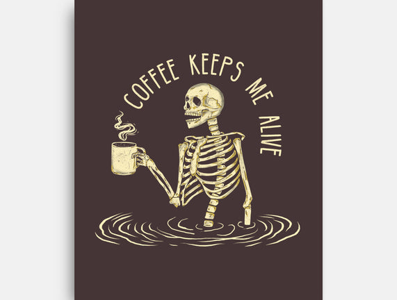 Coffee Keeps Me Alive