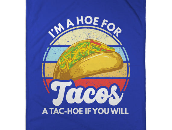 I'm a Hoe for Tacos