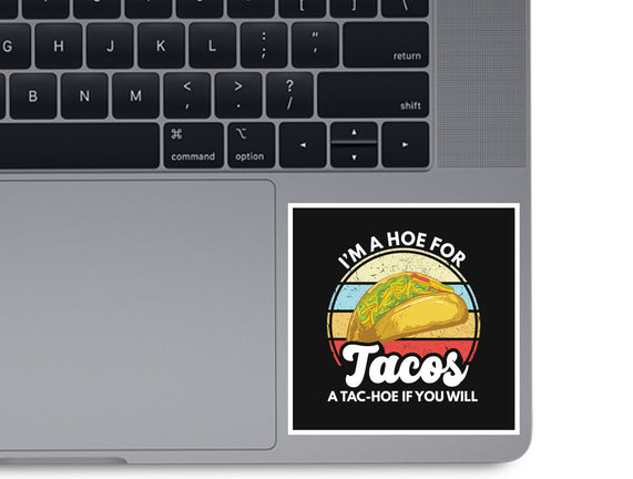 I'm a Hoe for Tacos