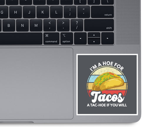 I'm a Hoe for Tacos