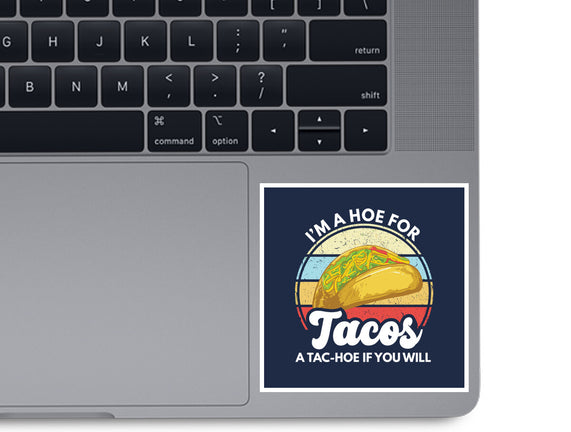 I'm a Hoe for Tacos