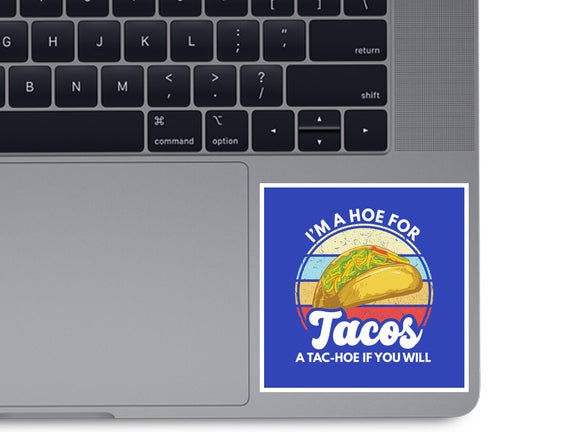 I'm a Hoe for Tacos