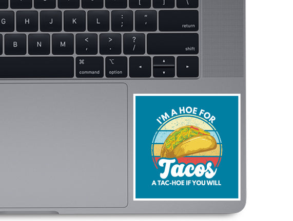 I'm a Hoe for Tacos