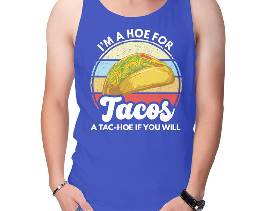 I'm a Hoe for Tacos