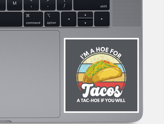I'm a Hoe for Tacos